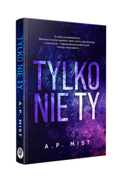 Tylko nie Ty (A.P. Mist)