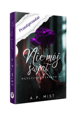 PRZEDSPRZEDAŻ Nie mój świat. Mężczyźni Teksasu #1 (A.P. Mist)