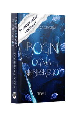 PRZEDSPRZEDAŻ Bogini ognia niebieskiego. Bogini #1 z autografem + art (Dominika Sieczka)