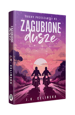 Zagubione dusze. Duchy przeszłości #2 (J. K. Celińska)