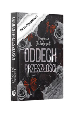 PRZEDSPRZEDAŻ Oddech przeszłości (Dagmara Jakubczak)