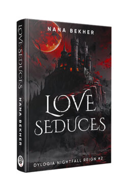 Love seduces. Dylogia Nightfall Reign #2 (Nana Bekher)