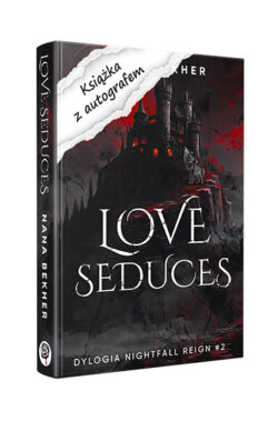 Love seduces. Dylogia Nightfall Reign #2 z autografem (Nana Bekher)