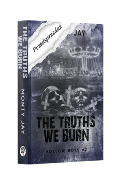 PRZEDSPRZEDAŻ The Truths We Burn. Hollow Boys. Tom 2 (Monty Jay)