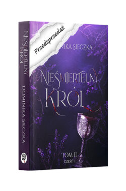 PRZEDSPRZEDAŻ Nieśmiertelny Król. Bogini #2 (Dominika Sieczka)