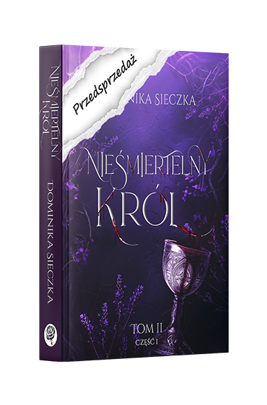 PRZEDSPRZEDAŻ Nieśmiertelny Król. Bogini #2 (Dominika Sieczka)