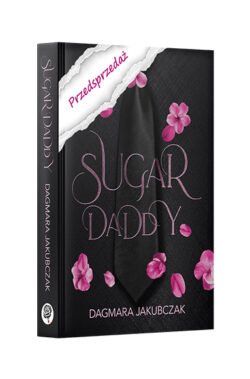 PRZEDSPRZEDAŻ Sugar Daddy (Dagmara Jakubczak)