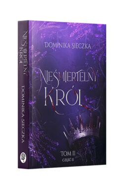 Nieśmiertelny Król. Bogini #2, część druga (Dominika Sieczka)