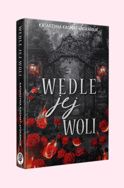 Wedle jej woli (Katarzyna Kasmat - Łyskaniuk)