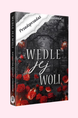 PRZEDSPRZEDAŻ Wedle jej woli (Katarzyna Kasmat - Łyskaniuk)