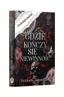 PRZEDSPRZEDAŻ Gdzie kończy się niewinność (Dagmara Jakubczak)