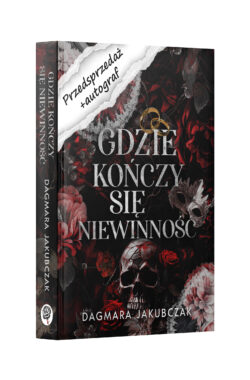 PRZEDSPRZEDAŻ Gdzie kończy się niewinność z autografem + art (Dagmara Jakubczak)