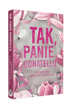 Tak, Panie Donatello (Katarzyna Kasmat - Łyskaniuk)